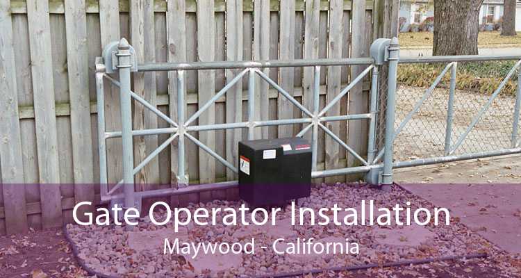 Gate Operator Installation Maywood - California